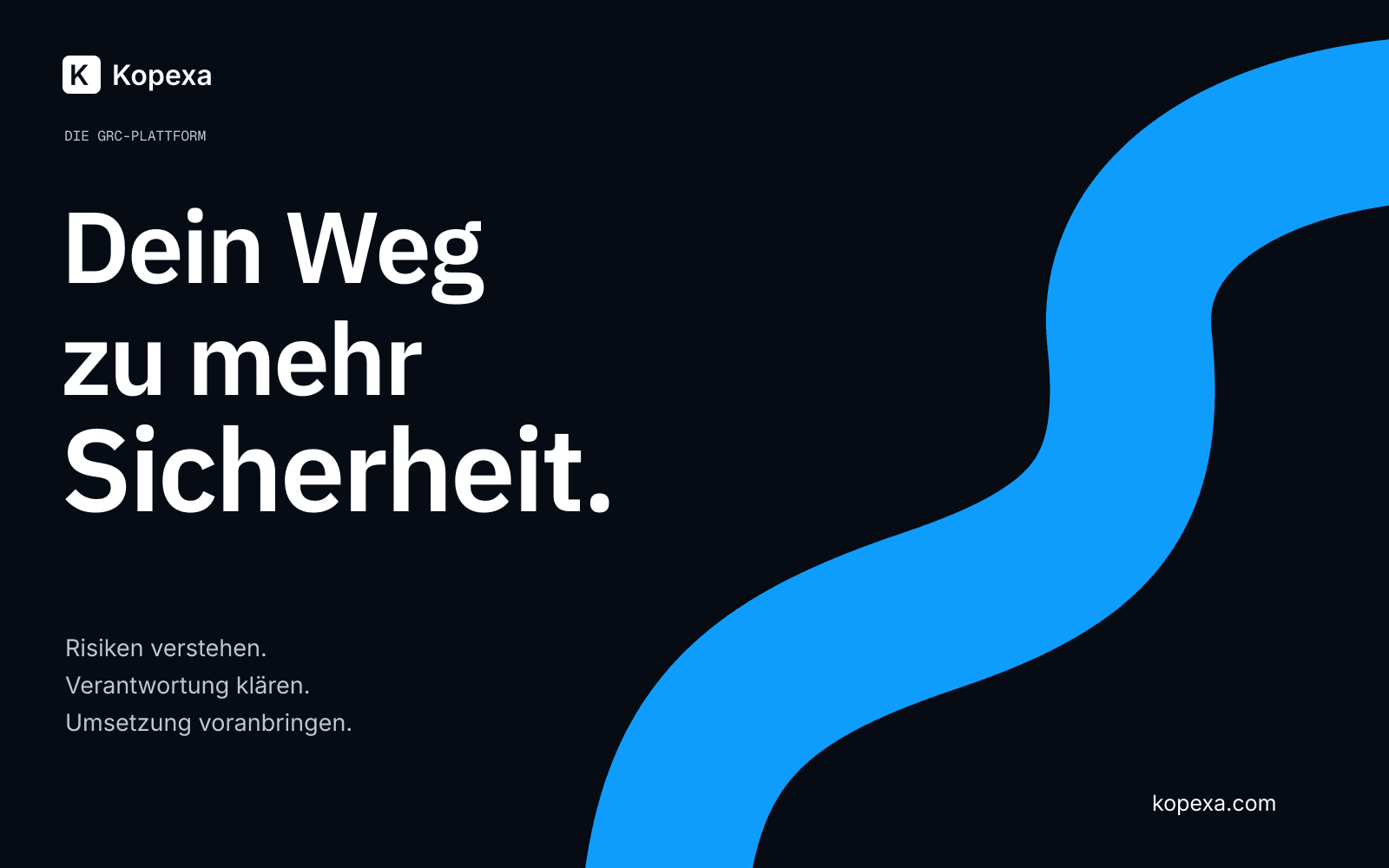 Freigegebenes Kopexa-Markenmotiv: ein breiter offener blauer Weg auf Navy mit dem Claim Dein Weg zu mehr Sicherheit.