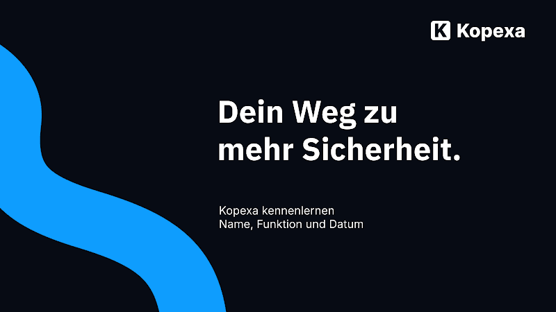 Titelfolie des Kopexa-Folienmasters: Dein Weg zu mehr Sicherheit.